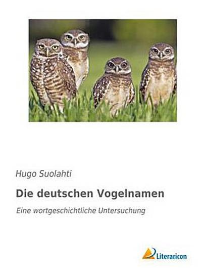 Die deutschen Vogelnamen: Eine wortgeschichtliche Untersuchung