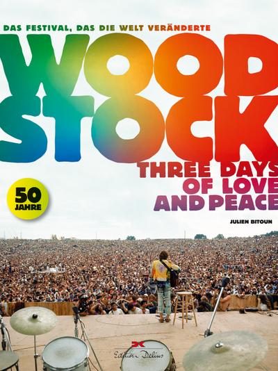 Woodstock: Three Days of Love and Peace. Das Festival, das die Welt veränderte