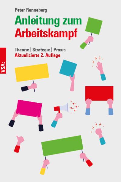 Anleitung zum Arbeitskampf: Theorie - Strategie - Praxis