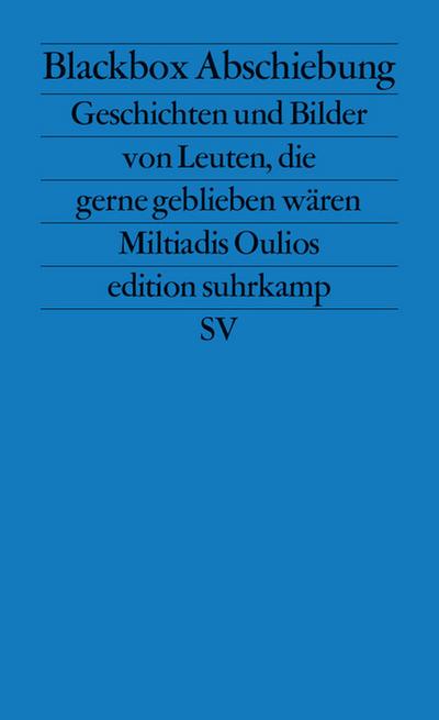 Blackbox Abschiebung: Geschichten und Bilder von Leuten, die gerne geblieben wären (edition suhrkamp)