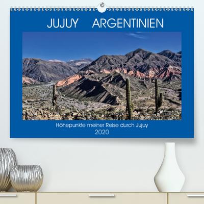 JUJUY ARGENTINIEN(Premium, hochwertiger DIN A2 Wandkalender 2020, Kunstdruck in Hochglanz): Eine Reise von San Salvador de Jujuy bis Yavi (Monatskalender, 14 Seiten ) (CALVENDO Orte)