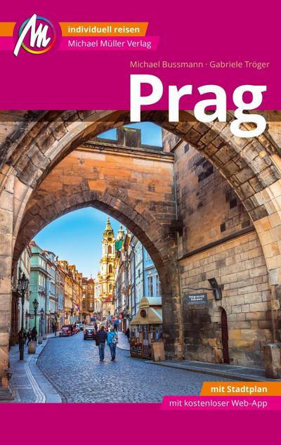 Prag MM-City Reiseführer Michael Müller Verlag: Individuell reisen mit vielen praktischen Tipps und Web-App mmtravel.com