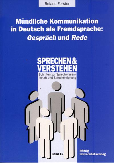 Mündliche Kommunikation in Deutsch als Fremdsprache: Gespräch und Rede (Sprechen und Verstehen / Schriften zur Sprechwissenschaft und Sprecherziehung)