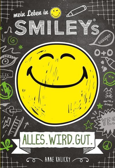 Mein Leben in Smileys (Bd.1) - ALLES.WIRD.GUT