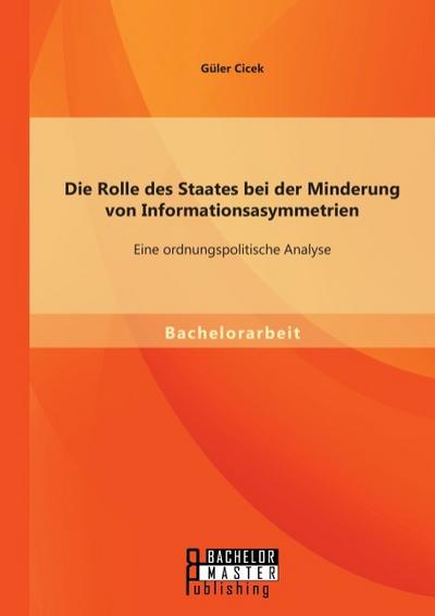 Die Rolle des Staates bei der Minderung von Informationsasymmetrien: Eine ordnungspolitische Analyse
