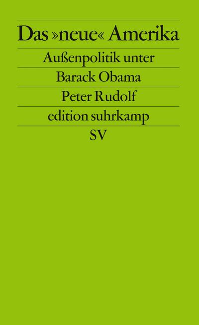 Das »neue« Amerika: Außenpolitik unter Barack Obama (edition suhrkamp)