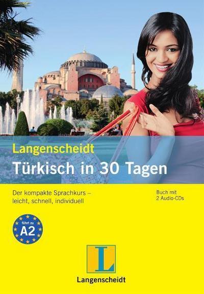 Langenscheidt Türkisch in 30 Tagen - Buch, 2 Audio-CDs: Der kompakte Sprachkurs - leicht, schnell, individuell (Langenscheidt Selbstlernkurse ... in 30 Tagen")