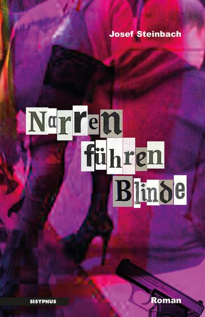 Narren führen Blinde: Roman