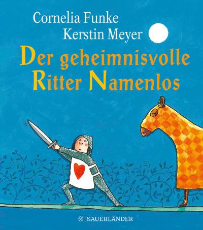 Der geheimnisvolle Ritter Namenlos Miniausgabe  Funke, Der geheimnisvolle Ritter Namenlos Miniausgabe  Ill. v. Meyer, Kerstin  Deutsch  32 farbige Abbildungen