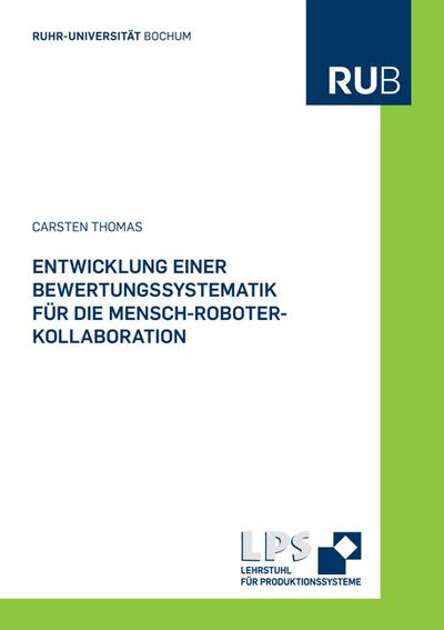 Entwicklung einer Bewertungssystematik für die Mensch-Roboter-Kollaboration (Schriftenreihe des Lehrstuhls für Produktionssysteme)