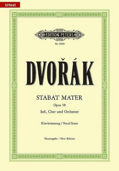 Stabat Mater op. 58 / URTEXT: für 4 Solostimmen, Chor und Orchester / Klavierauszug