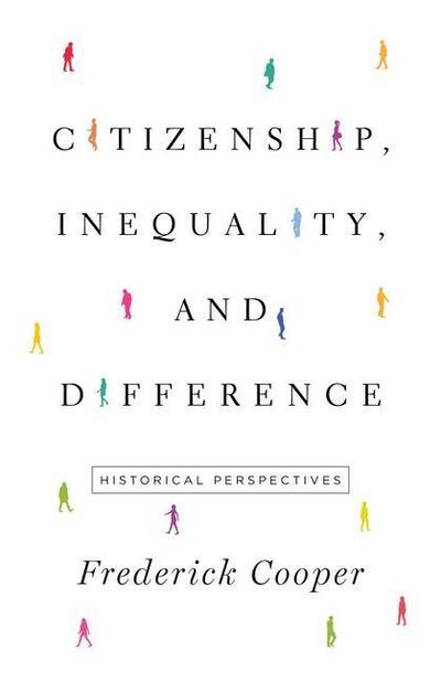 Citizenship, Inequality, and Difference: Historical Perspectives (Lawrence Stone Lectures)