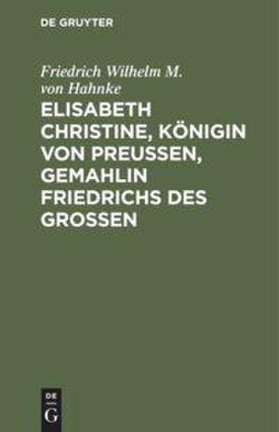 Elisabeth Christine, Königin von Preußen, Gemahlin Friedrichs des Großen