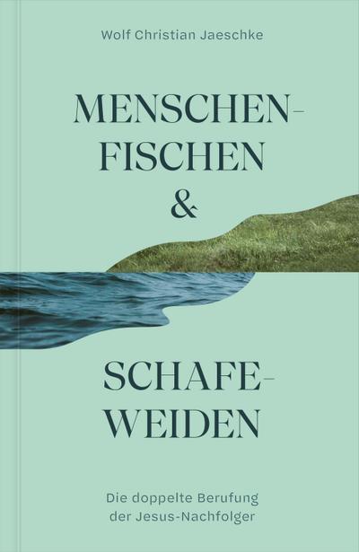 Menschenfischen & Schafeweiden