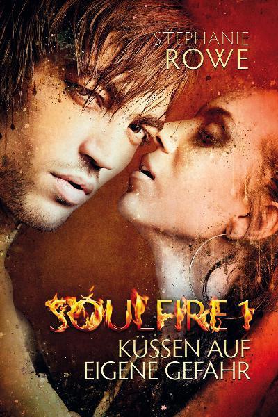 Küssen auf eigene Gefahr: Soulfire Band 1