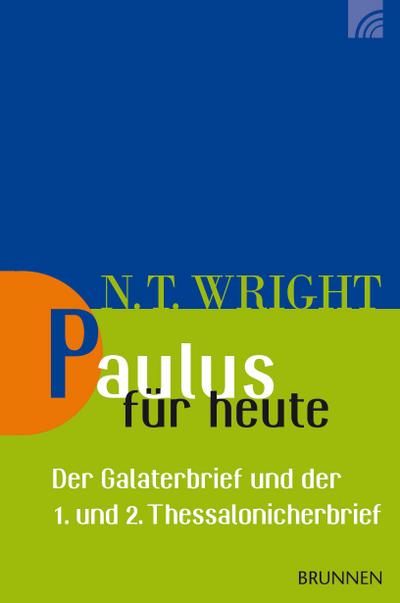Paulus für heute: Der Galaterbrief und der 1. und 2. Thessalonicherbrief (Wright, Neues Testament für heute)