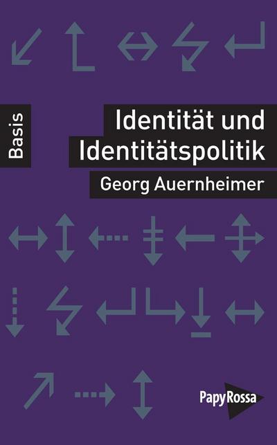 Identität und Identitätspolitik - Basiswissen Politik/Geschichte/Ökonomie