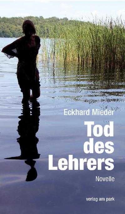 Tod des Lehrers. Novelle (Verlag am Park)