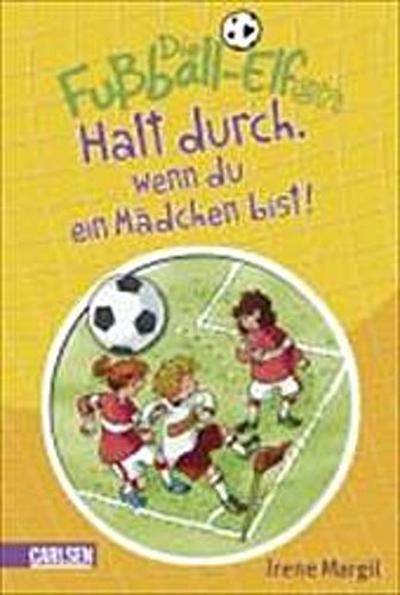 Die Fußball-Elfen, Band 3: Halt durch, wenn du ein Mädchen bist!     Die Fußball-Elfen 3  Deutsch 