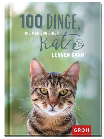 100 Dinge, die man von einer Katze lernen kann