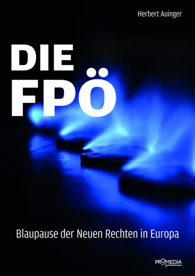 Die FPÖ - Blaupause der neuen Rechten in Europa
