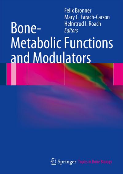 Bone-Metabolic Functions and Modulators (Topics in Bone Biology, Band 7)