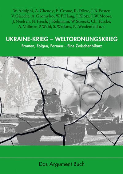 Ukraine-Krieg  Weltordnungskrieg: Fronten, Folgen, Formen  Eine Zwischenbilanz