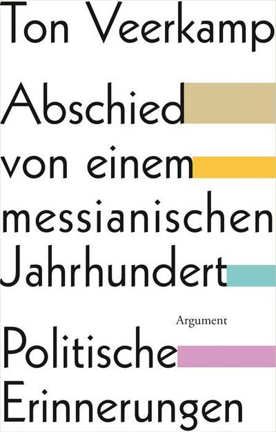 Abschied von einem messianischen Jahrhundert: Politische Erinnerungen (Ariadne Literaturbibliothek)