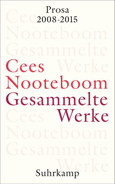 Gesammelte Werke: Band 10: Prosa 2008-2015