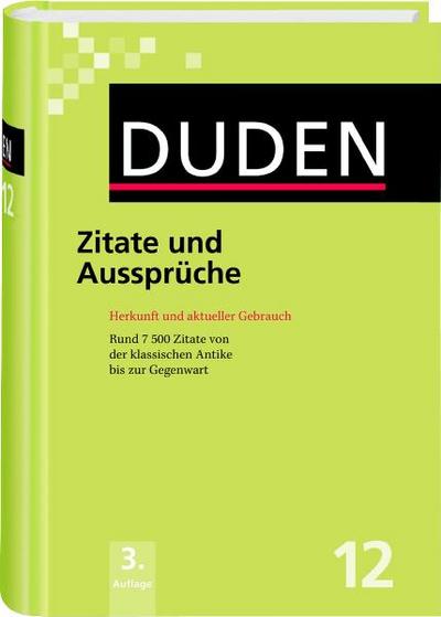 Der Duden in 12 Bänden. Das Standardwerk zur deutschen Sprache: Der Duden in 12 Bänden: Der Duden in 12 Bänden: Duden 12. Zitate und Aussprüche: ... ... 12 (Duden - Deutsche Sprache in 12 Bänden)