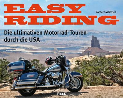 Easy Riding  Die ultimativen Motorrad-Touren durch die USA