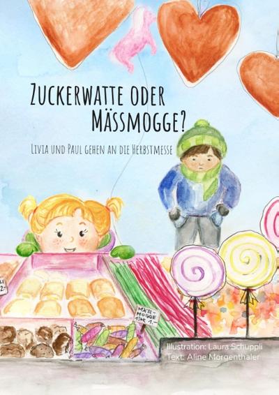 Zuckerwatte oder Mässmogge?: Livia und Paul gehen an die Herbstmesse