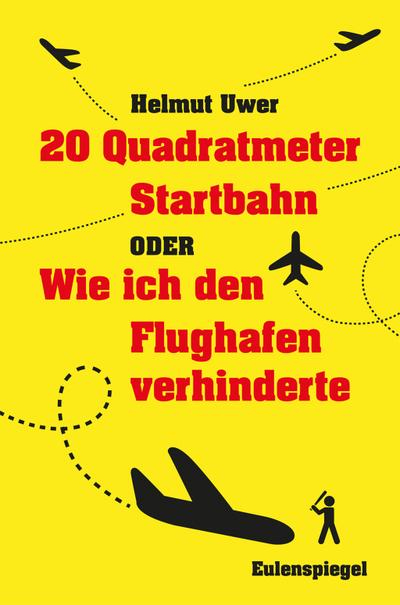 20 Quadratmeter Startbahn oder Wie ich den Flughafen verhinderte