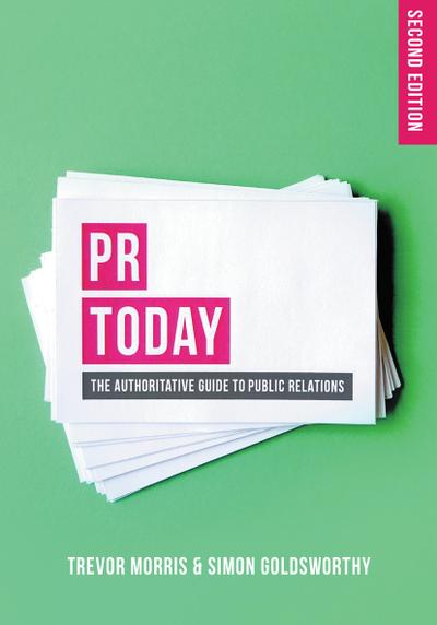 PR Today: The Authoritative Guide to Public Relations