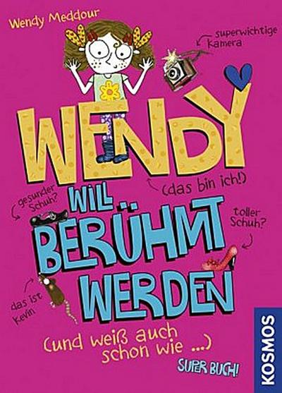 Wendy will berühmt werden (und weiß auch schon wie)