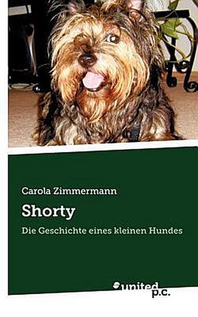Shorty: Die Geschichte eines kleinen Hundes