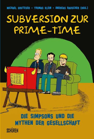 Subversion zur Prime-Time: Die Simpsons und die Mythen der Gesellschaft