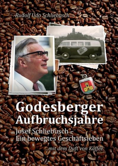 Godesberger Aufbruchsjahre: Josef Schliebusch - Ein bewegtes Geschäftsleben