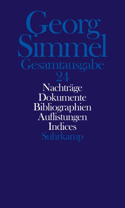 Gesamtausgabe in 24 Bänden: Band 24: Nachträge. Dokumente. Gesamtbibliographie. Übersichten. Indices