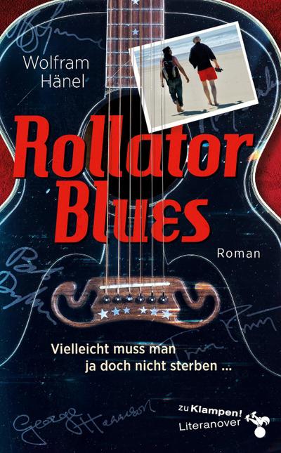 Rollator Blues: Vielleicht muss man ja doch nicht sterben ? (zu Klampen Literanover: Literatur in und aus Hannover)