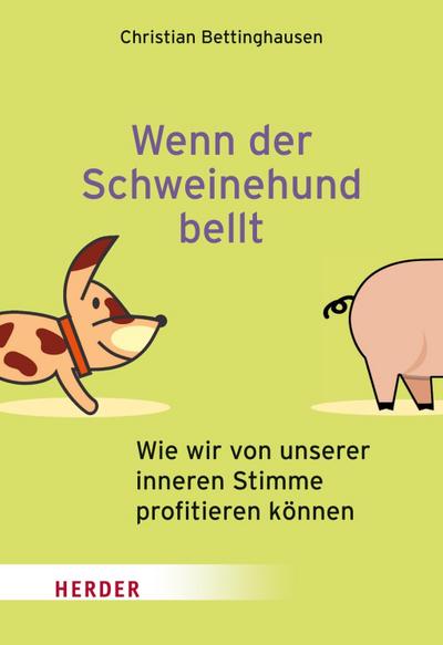 Wenn der Schweinehund bellt: Wie wir von unserer inneren Stimme profitieren können (HERDER spektrum)