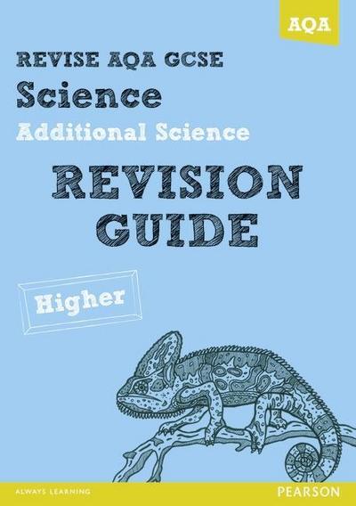 REVISE AQA: GCSE Additional Science A Revision Guide Higher (REVISE AQA GCSE Science 11)
