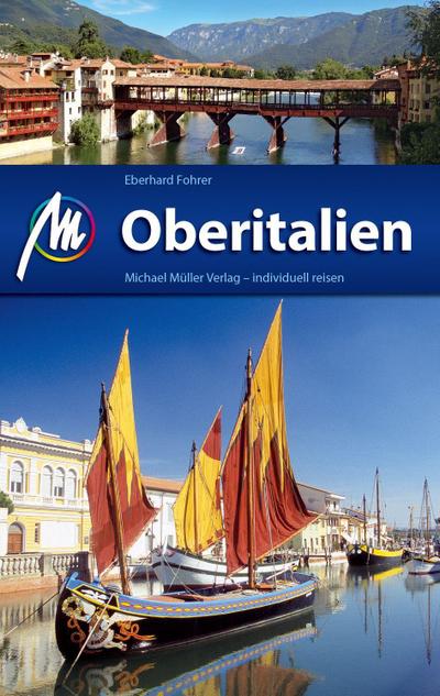 Oberitalien Reiseführer Michael Müller Verlag: Individuell reisen mit vielen praktischen Tipps.