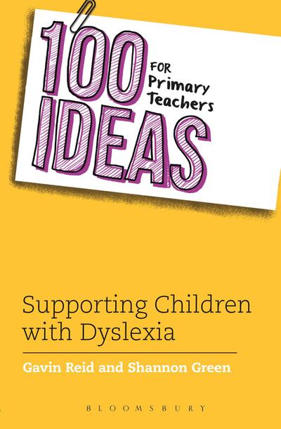 100 Ideas for Primary Teachers: Supporting Children with Dyslexia (100 Ideas for Teachers)