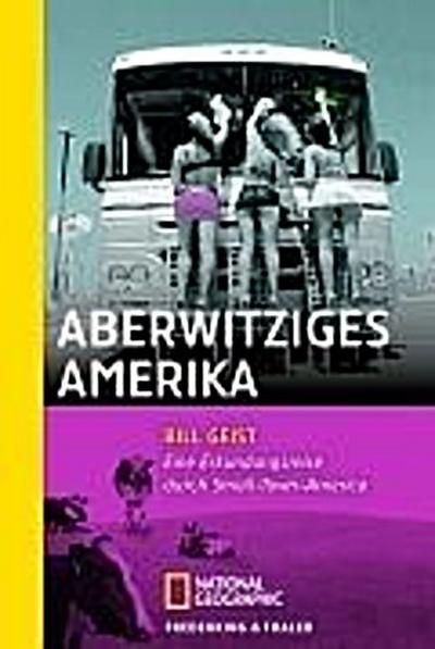 Aberwitziges Amerika: Eine Entdeckungsreise durch Small-Town-America