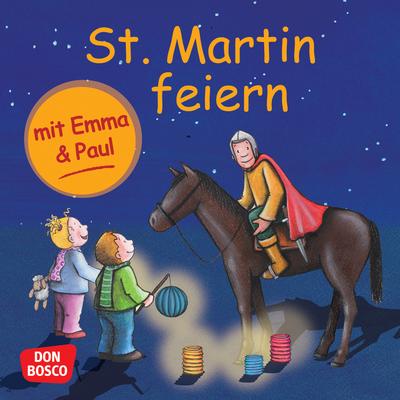 St. Martin feiern mit Emma und Paul. Mini-Bilderbuch. Don Bosco Minis: Mit kleinen Kindern durchs Jahr.