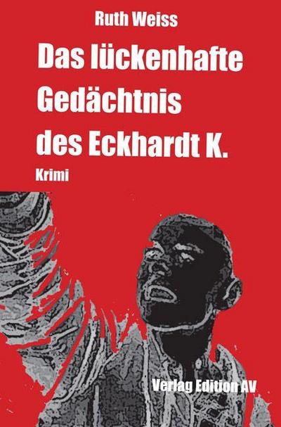Das lückenhafte Gedächtnis des Eckhardt K.