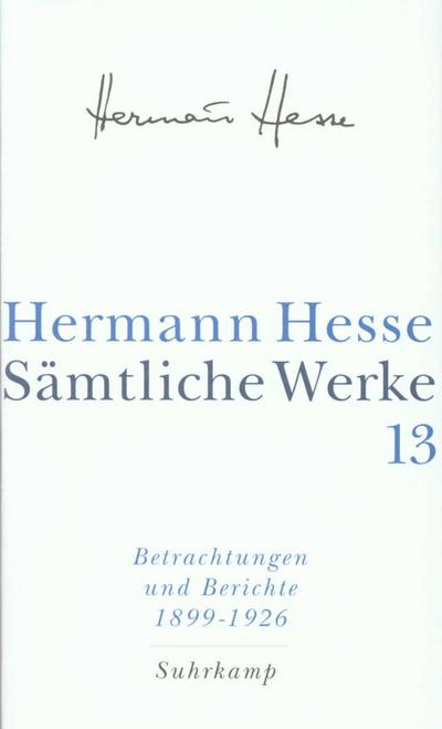 Sämtliche Werke.  Bd.13 Tl.1  Betrachtungen und Berichte.""