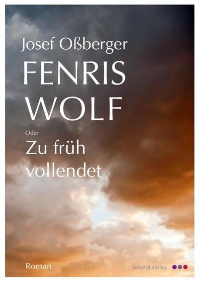 Fenriswolf: oder: Zu früh vollendet. Roman