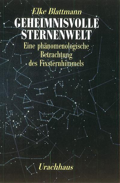 Geheimnisvolle Sternenwelt: Eine phänomenologische Beratung des Fixsternhimmels